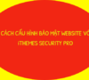Cách cấu hình iThemes Security PRO để bảo mật web / blog